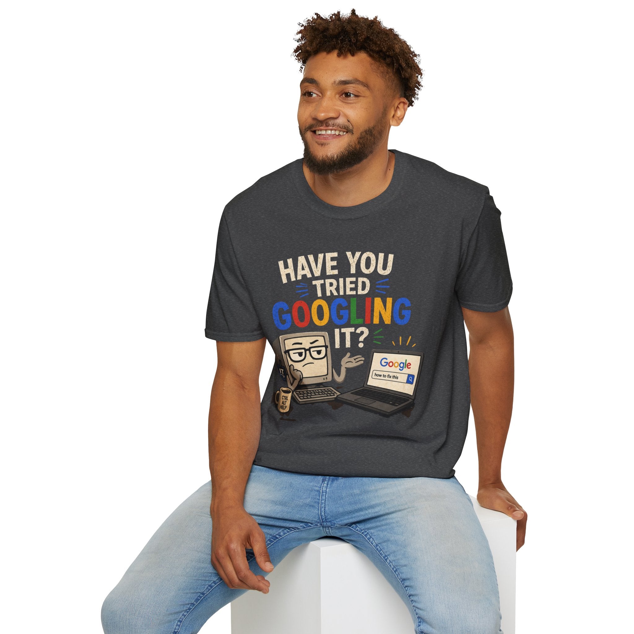 "Have You Tried Googling It?" Funny IT T-Shirt — Tech Humor Geek Graphic Tee