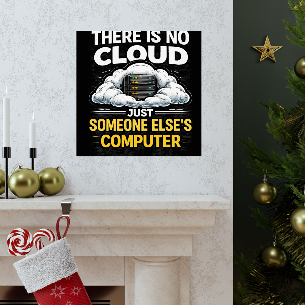 "There Is No Cloud, Just Someone Else's Computer" Tech Humor Funny IT Matte Vertical Poster