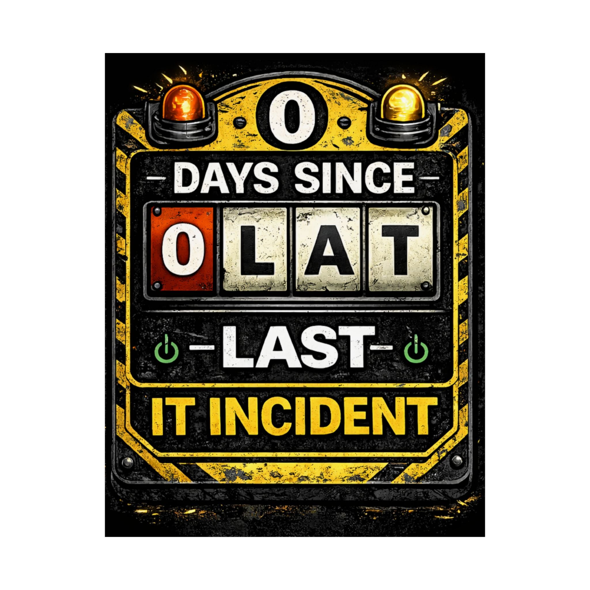 "0 Days Since Last IT Incident" Funny IT Tech Humor Matte Vertical Posters