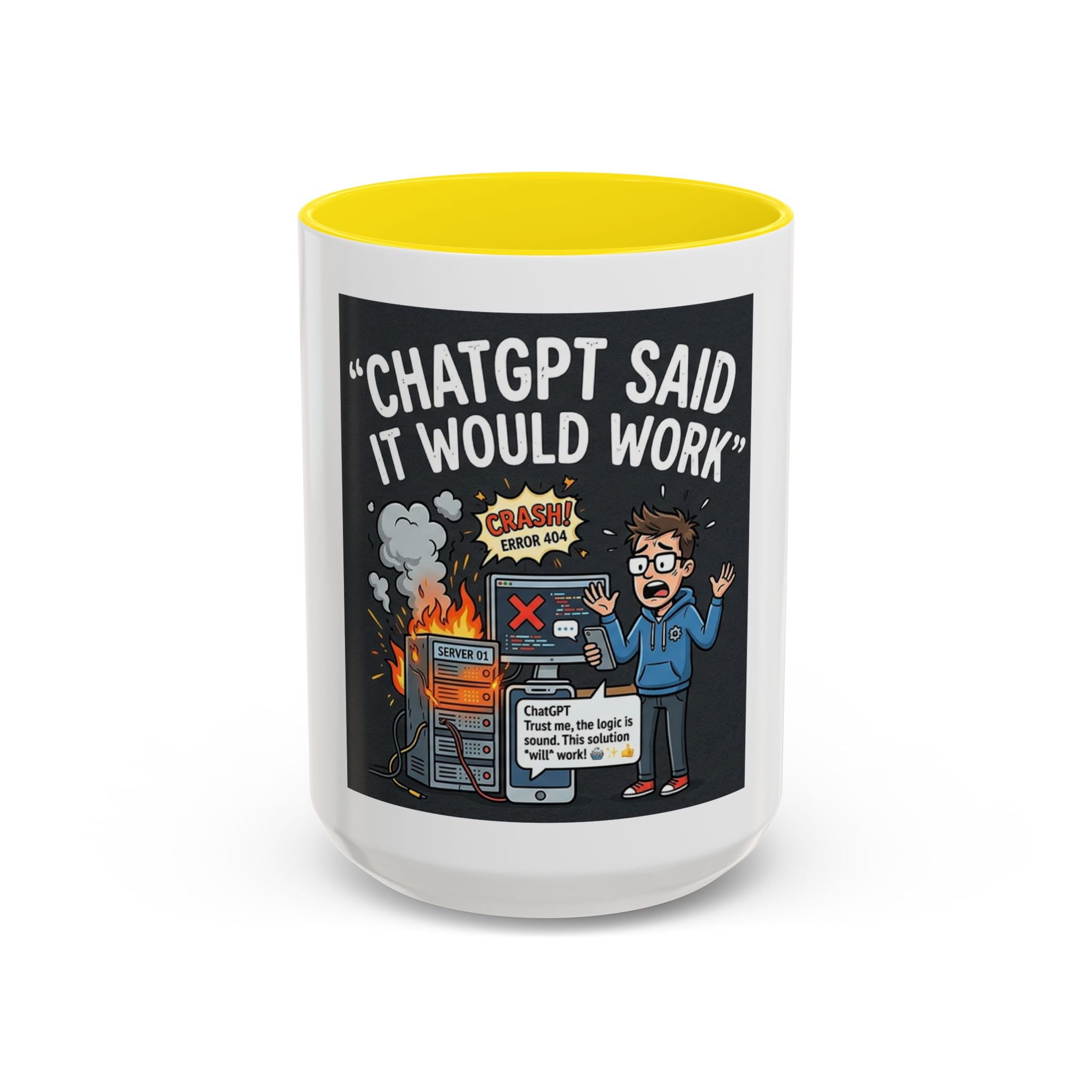 "CHatGBT Said It Would Work" Funny IT Tech Humor AI Fail Ceramic Mug