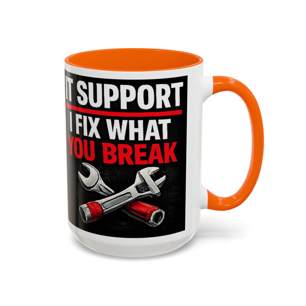 "It Support:  I Fix What You Break" IT Humor Accent Coffee Mug (11, 15oz)