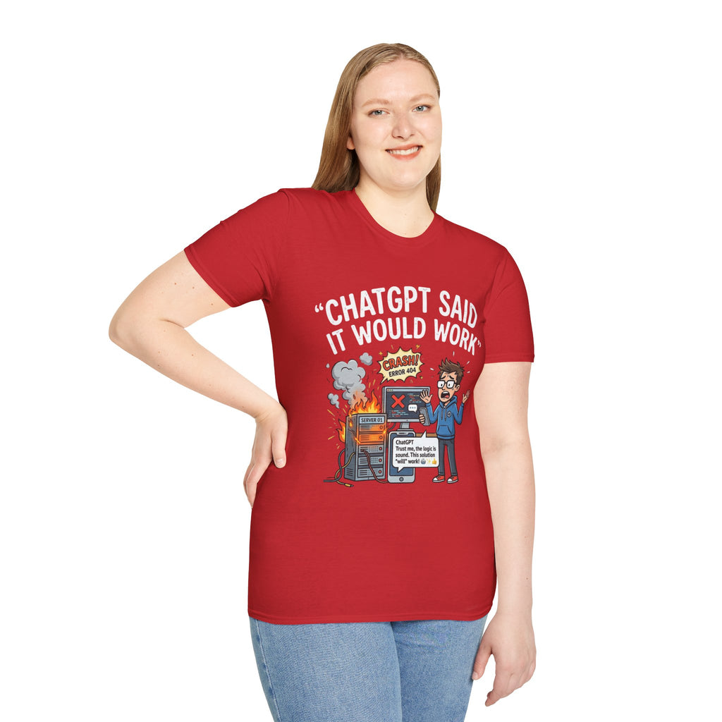 "ChatGPT Said It Would Work" Funny IT T-Shirt — Programmer Tech Humor AI Fail Tee