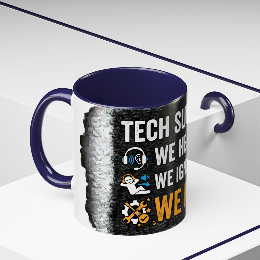 “Tech Support: We Hear You, We Ignore You, We Fix It” Funny IT Accent Mug Tech Support Humor Coffee Mug