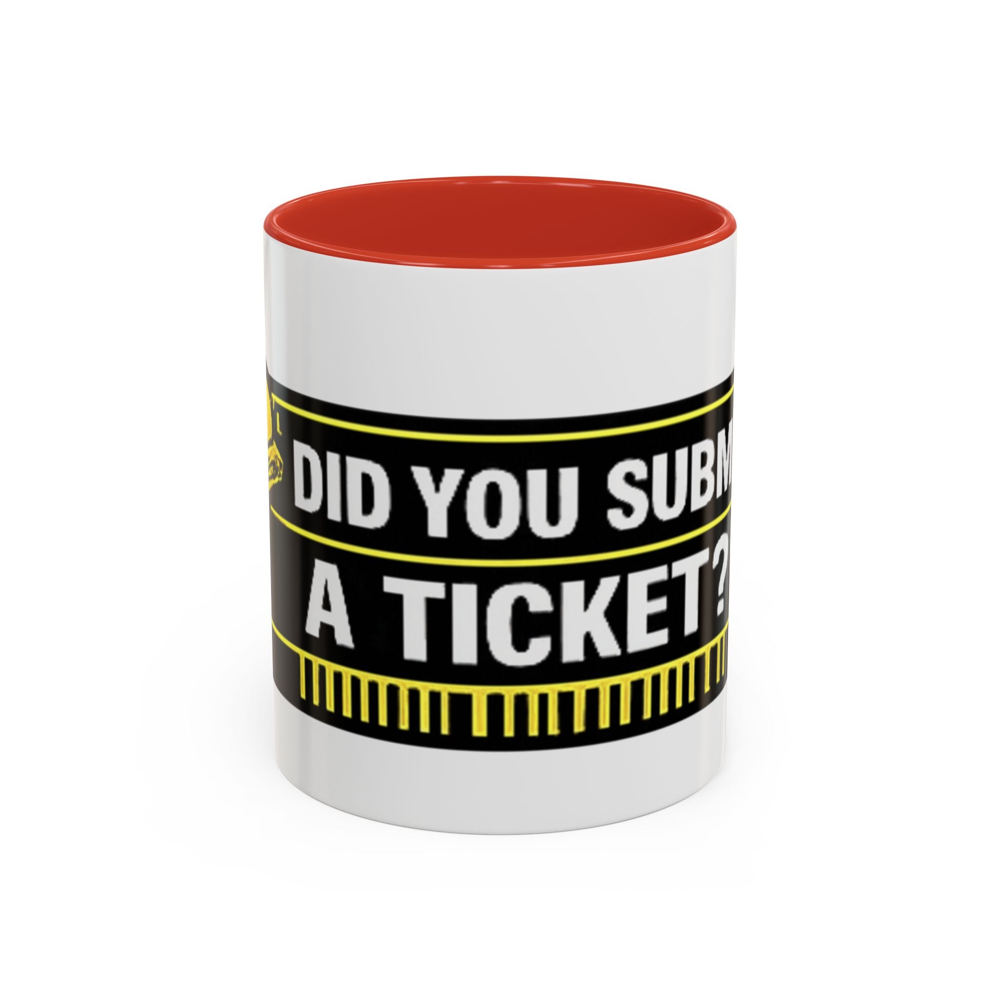"Did You Submit a Ticket?" Accent Coffee Mug — Support Desk Humor, IT Helpdesk Gift (11/15oz)