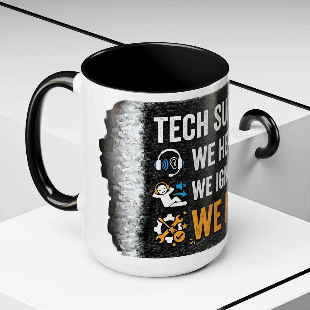 “Tech Support: We Hear You, We Ignore You, We Fix It” Funny IT Accent Mug Tech Support Humor Coffee Mug