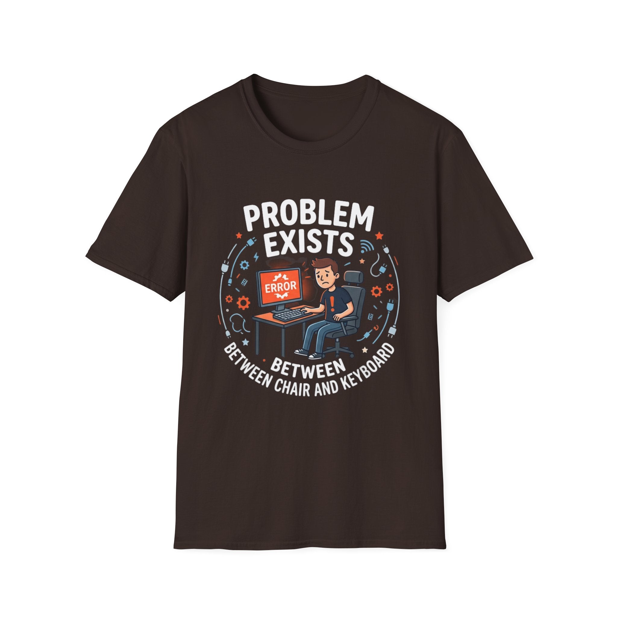 "Problem Exists Between Chair & Keyboard" Funny IT T-Shirt — Tech Coder Humor Graphic Tee