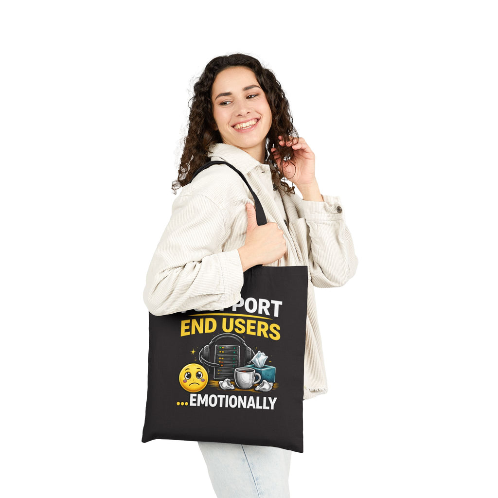 "I Support End Users... Emotionally" Tech Humor Cotton Canvas Tote Bag