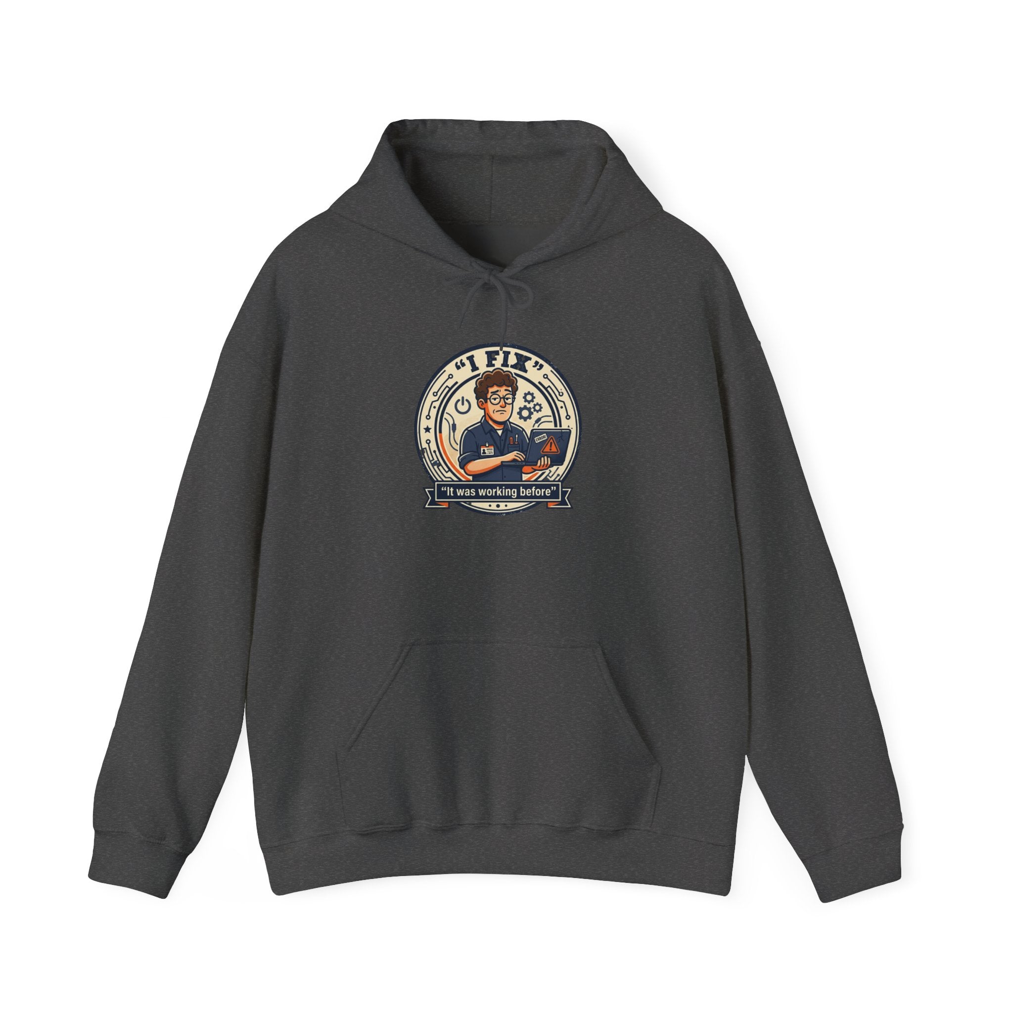 Tech Humor Hoodie - "I Fix: It Worked Before" IT Humor Pullover