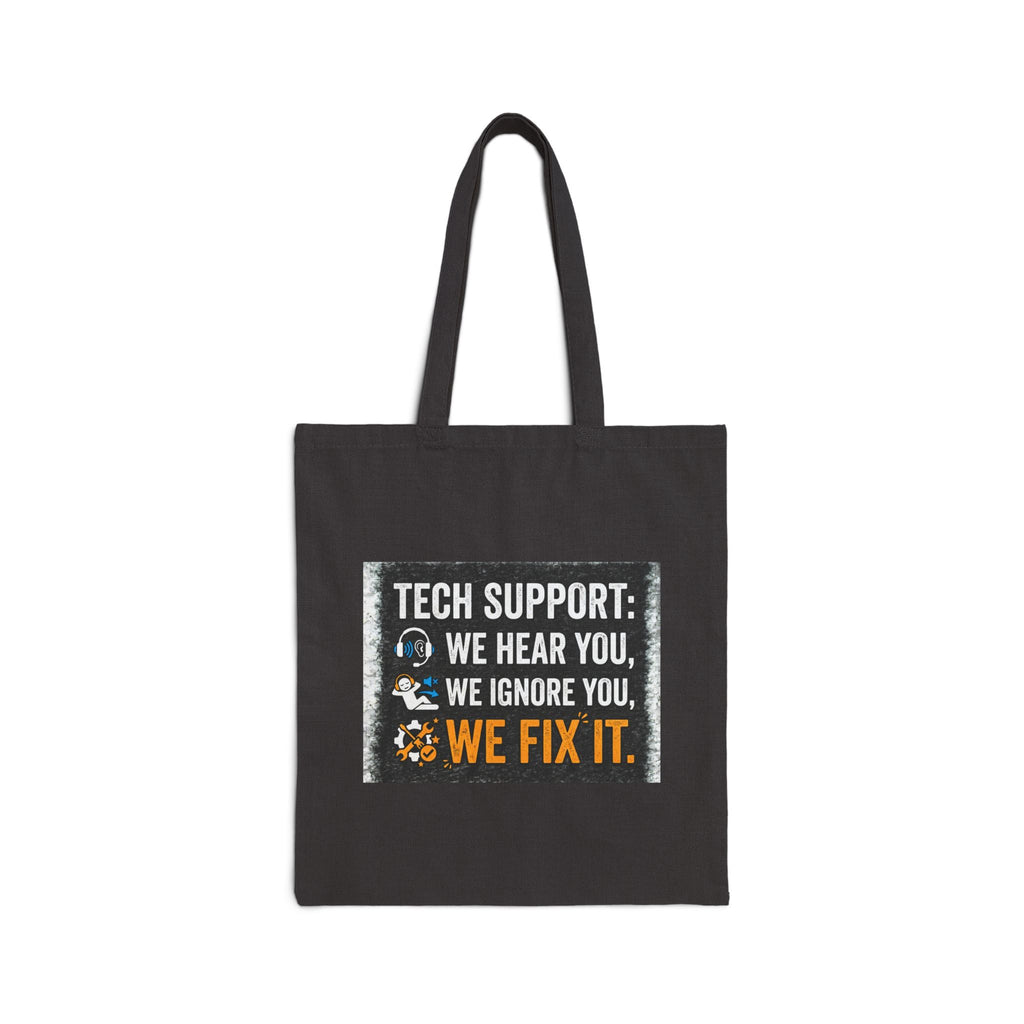 "Tech Support: We Hear You, We Ignore You, We Fix It" IT Humor Canvas Tote Bag