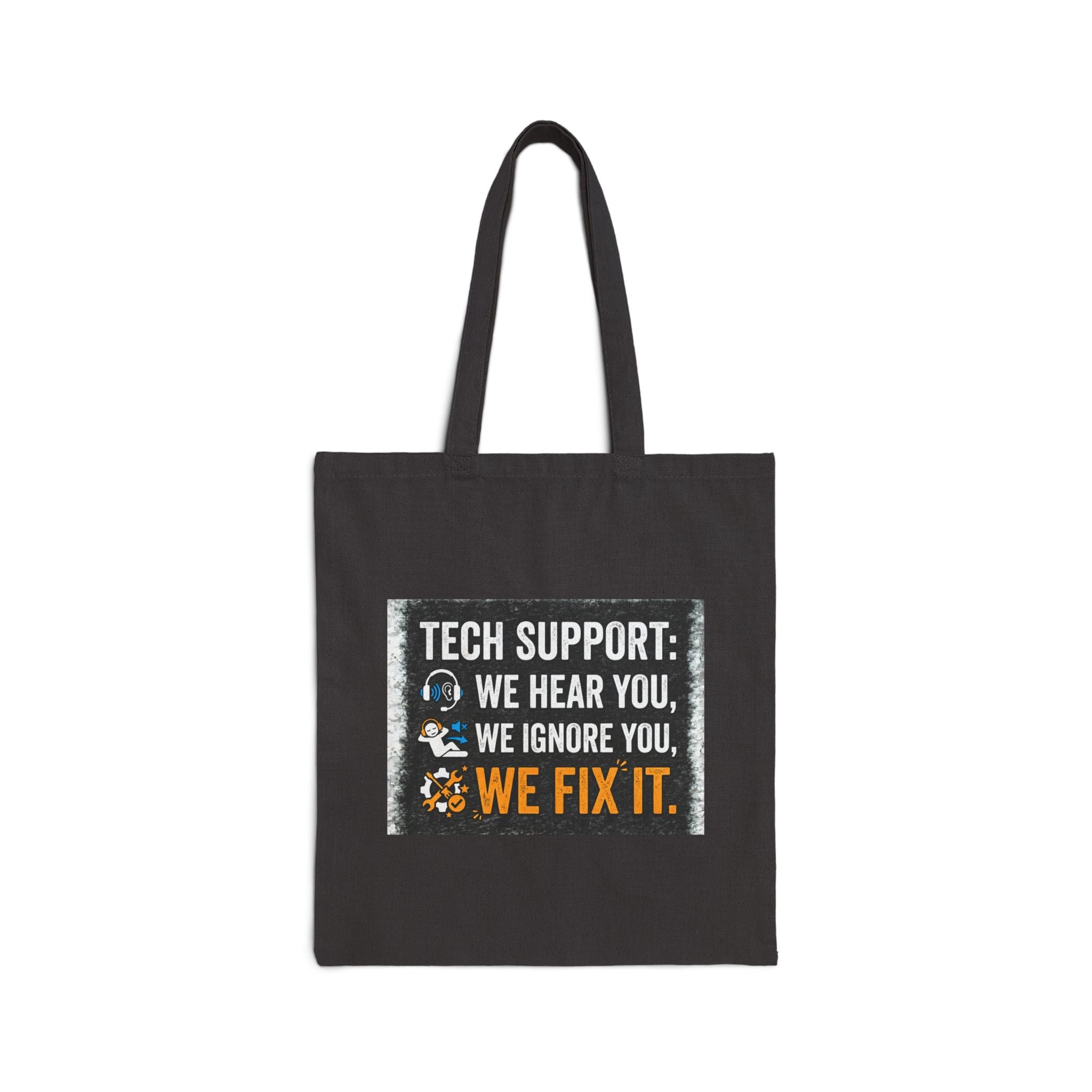 "Tech Support: We Hear You, We Ignore You, We Fix It" IT Humor Canvas Tote Bag