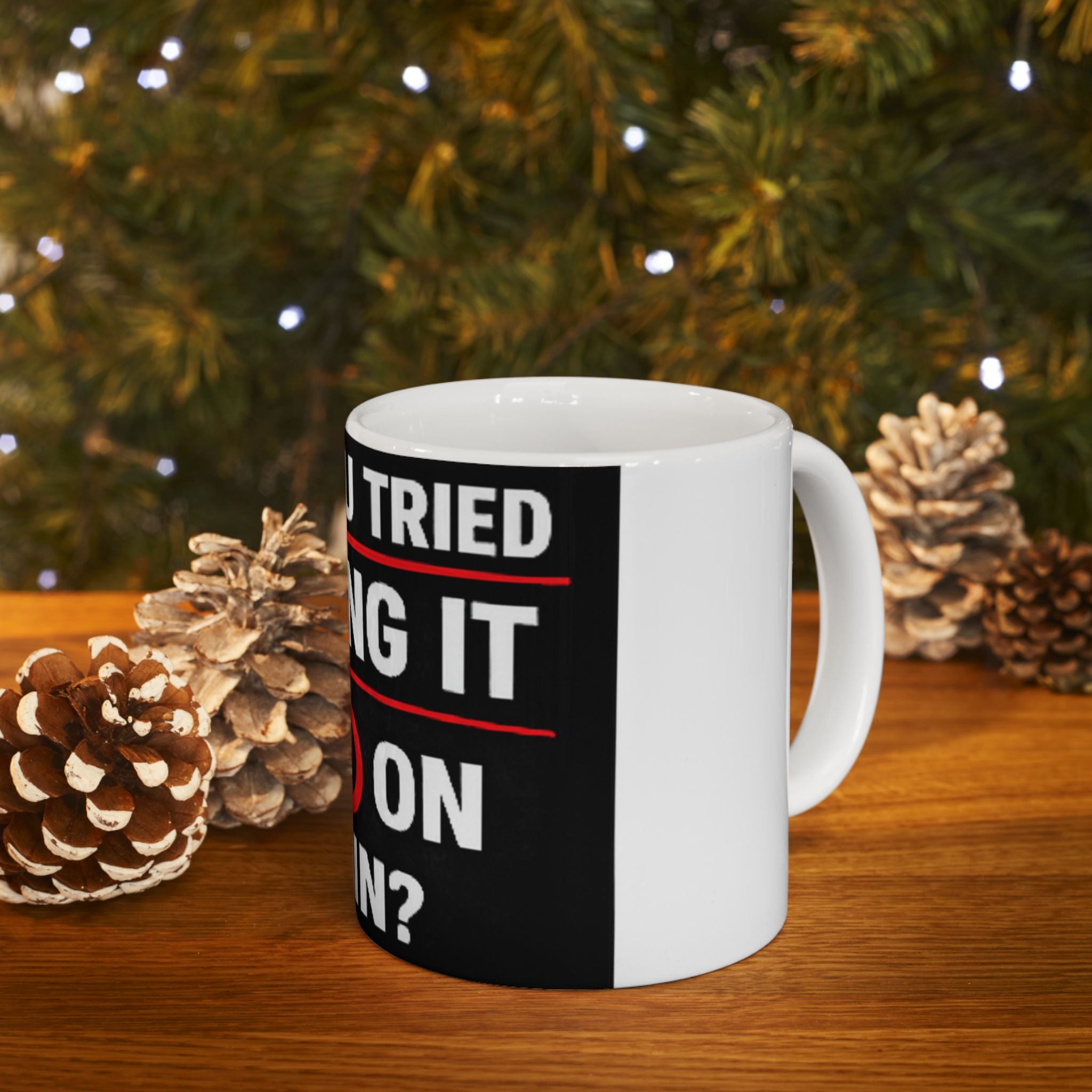 "Have you Tried Turning it Off & On Again?" Tech Humor Ceramic Mug, (11oz, 15oz)