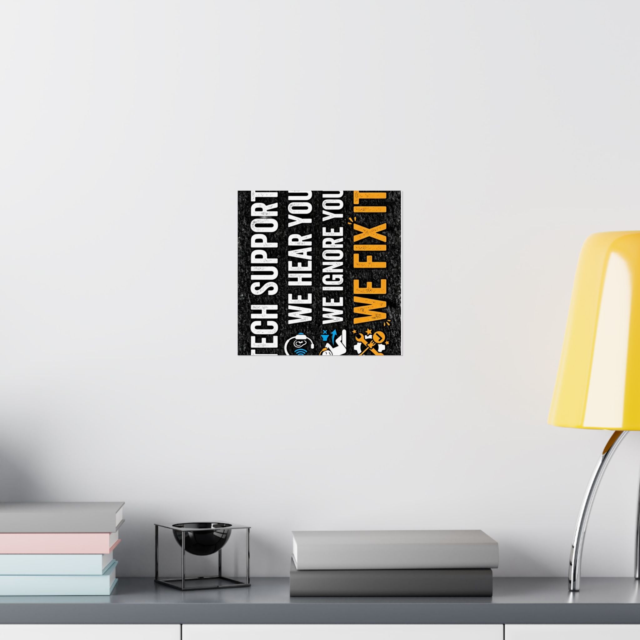 "Tech Support: We Hear You, We Ignore You, We Fix It" Tech Humor Funny IT Matte Vertical Posters