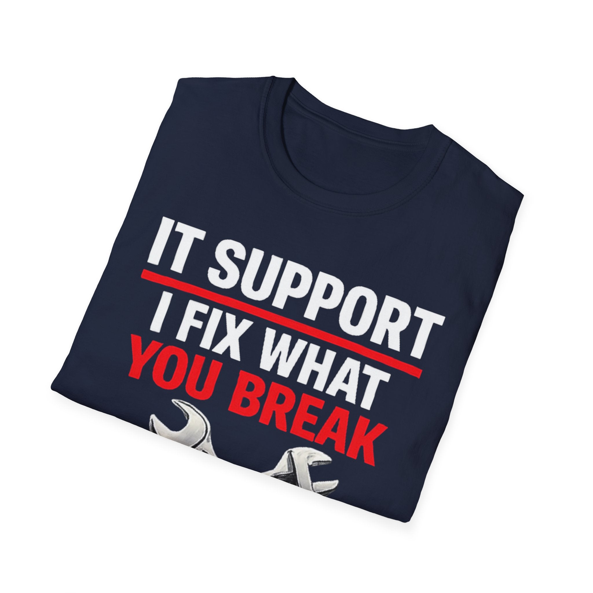 "Tech Support: I Fix What You Break" Funny IT Tech Support Humor T-Shirt