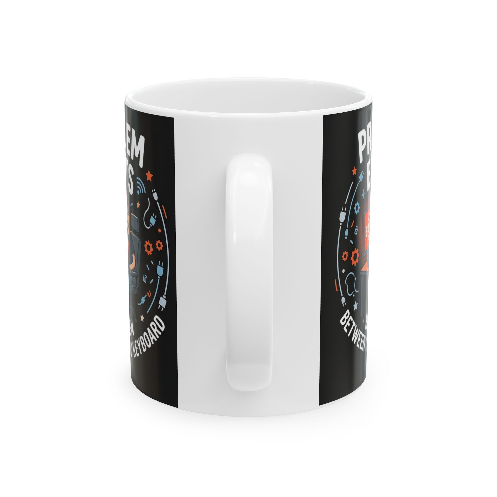 "Problem Exists Between Chair & Keyboard" IT Humor Ceramic Mug, (11oz, 15oz)