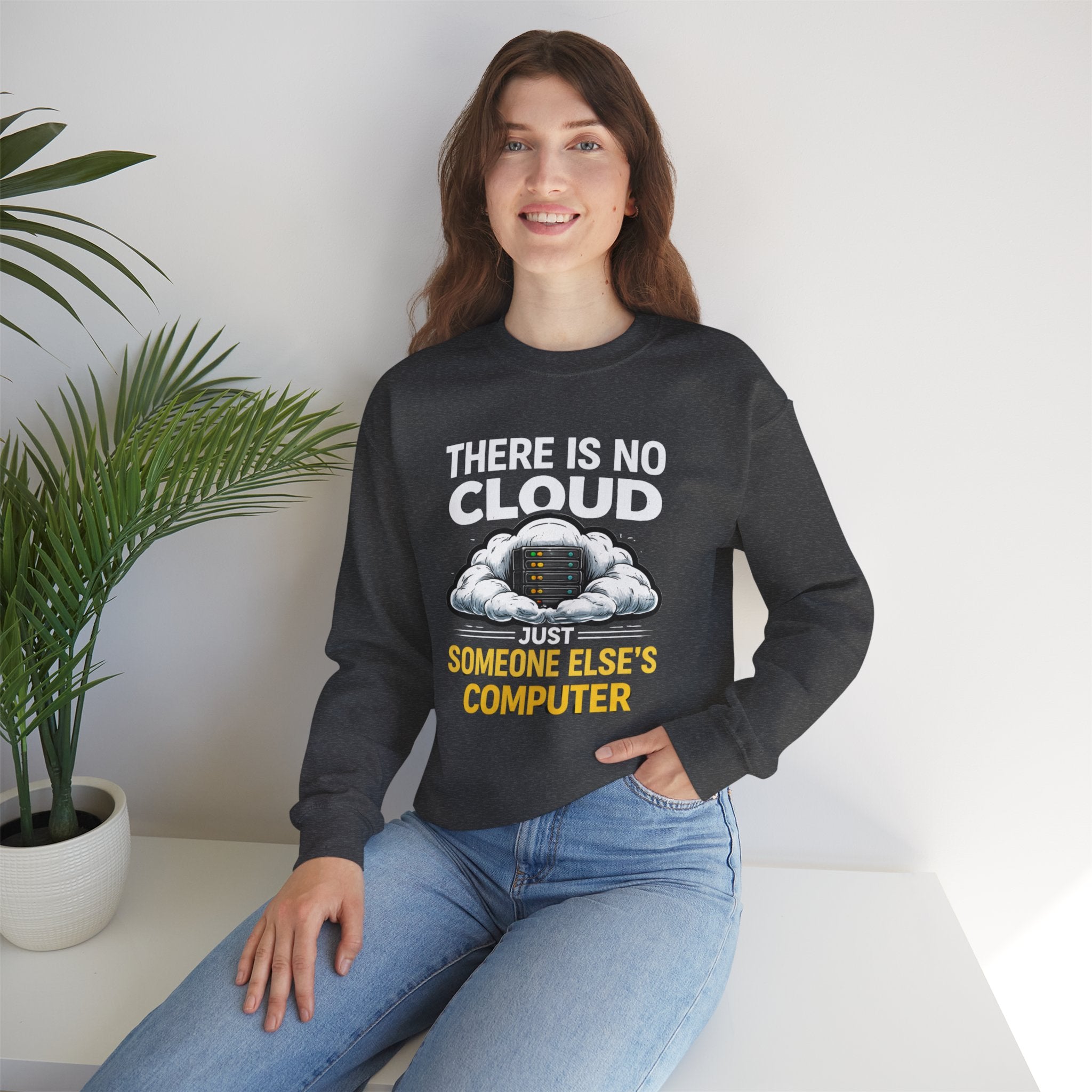 "There Is No Cloud, Just Someone Else's Computer" Tech Humor Crewneck Sweatshirt