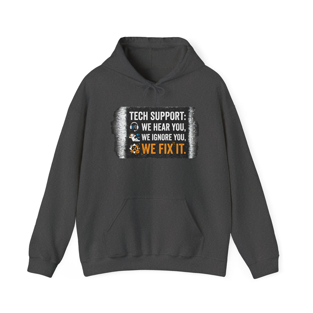 "Tech Support: We Hear You, We Ignore You, We Fix It" Funny IT Technician Hoodie