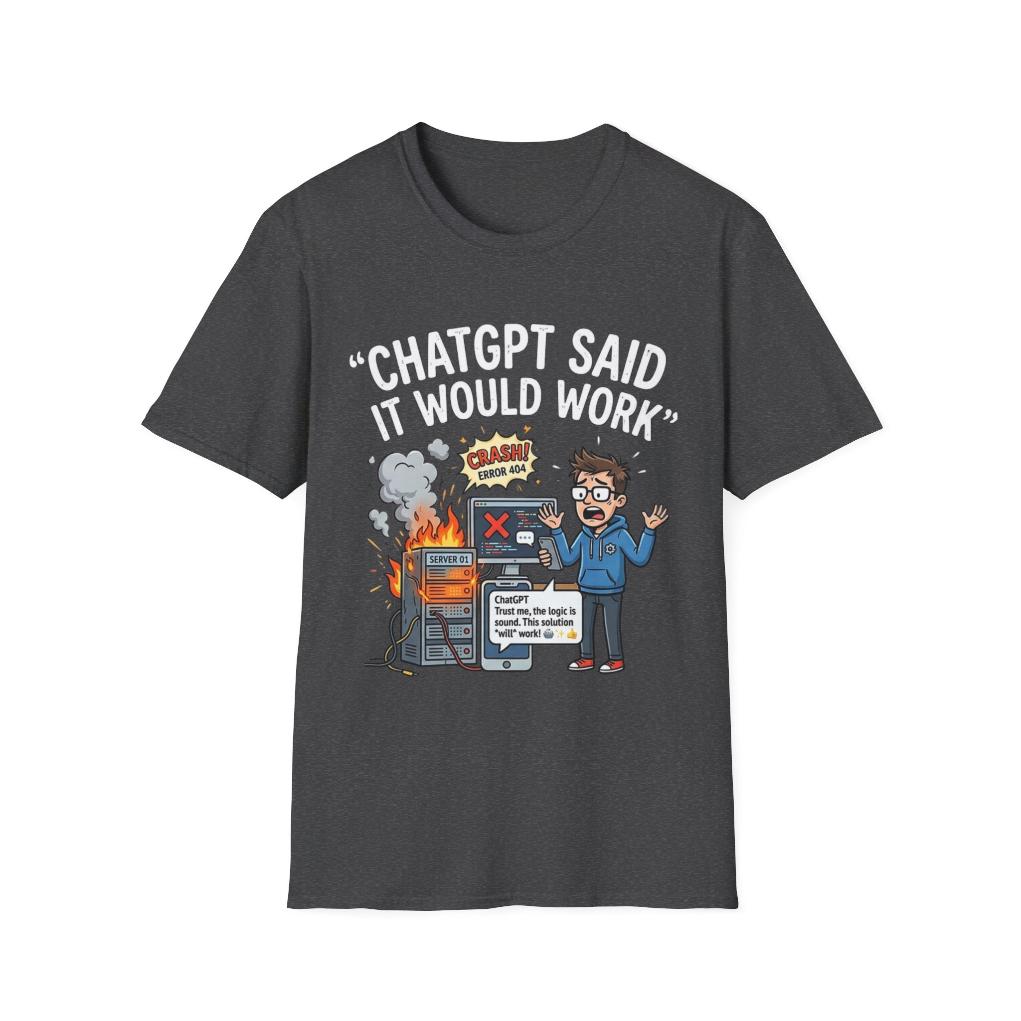 "ChatGPT Said It Would Work" Funny IT T-Shirt — Programmer Tech Humor AI Fail Tee