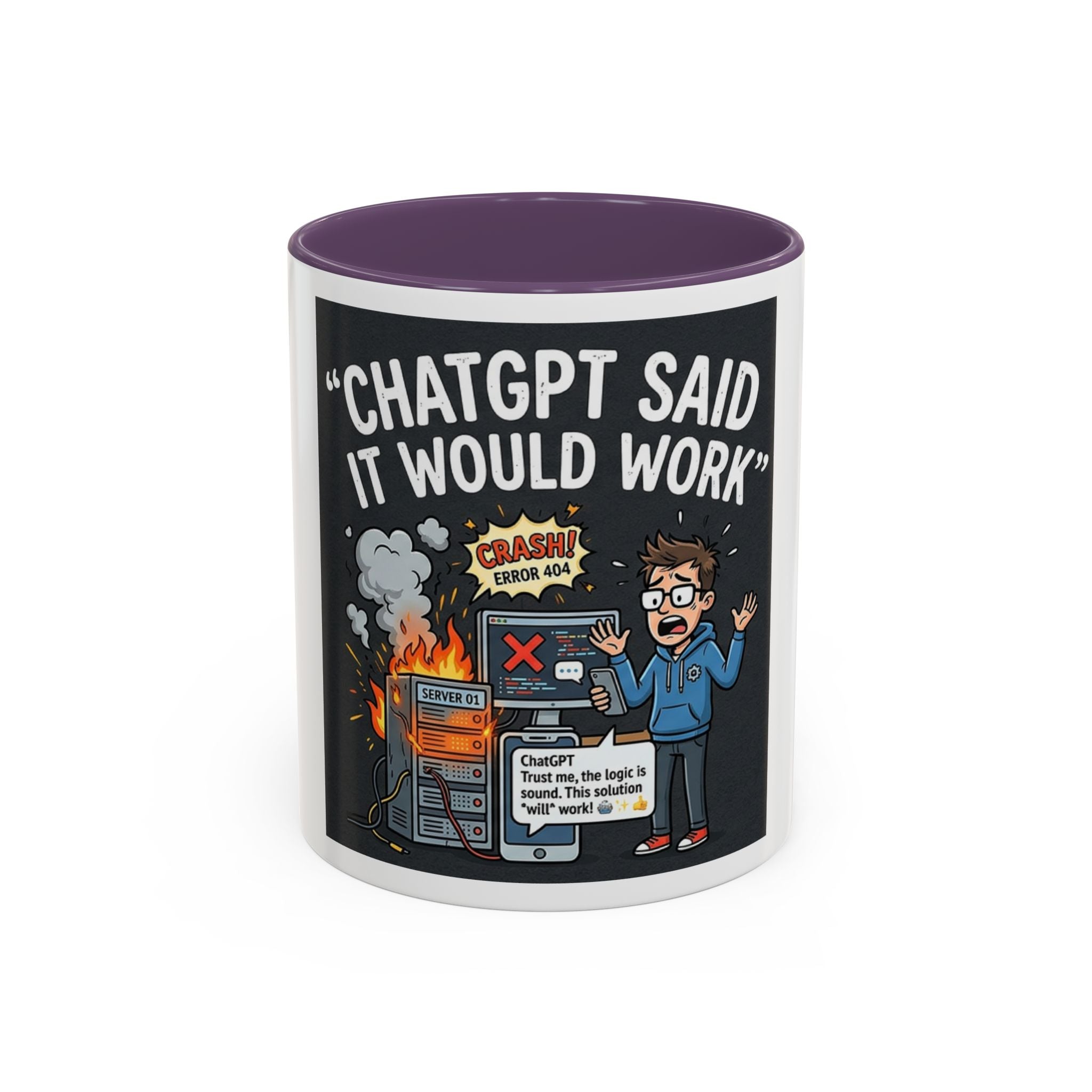 "CHatGBT Said It Would Work" Funny IT Tech Humor AI Fail Ceramic Mug