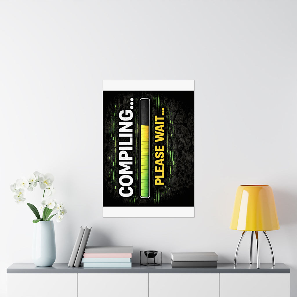 "Compiling... Please Wait" Tech Geek Humor Funny IT Matte Vertical Posters