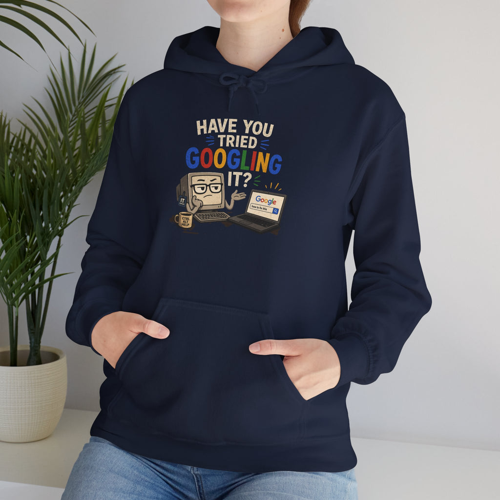 "Have You Tried Googling It?" Funny Tech Support Hoodie