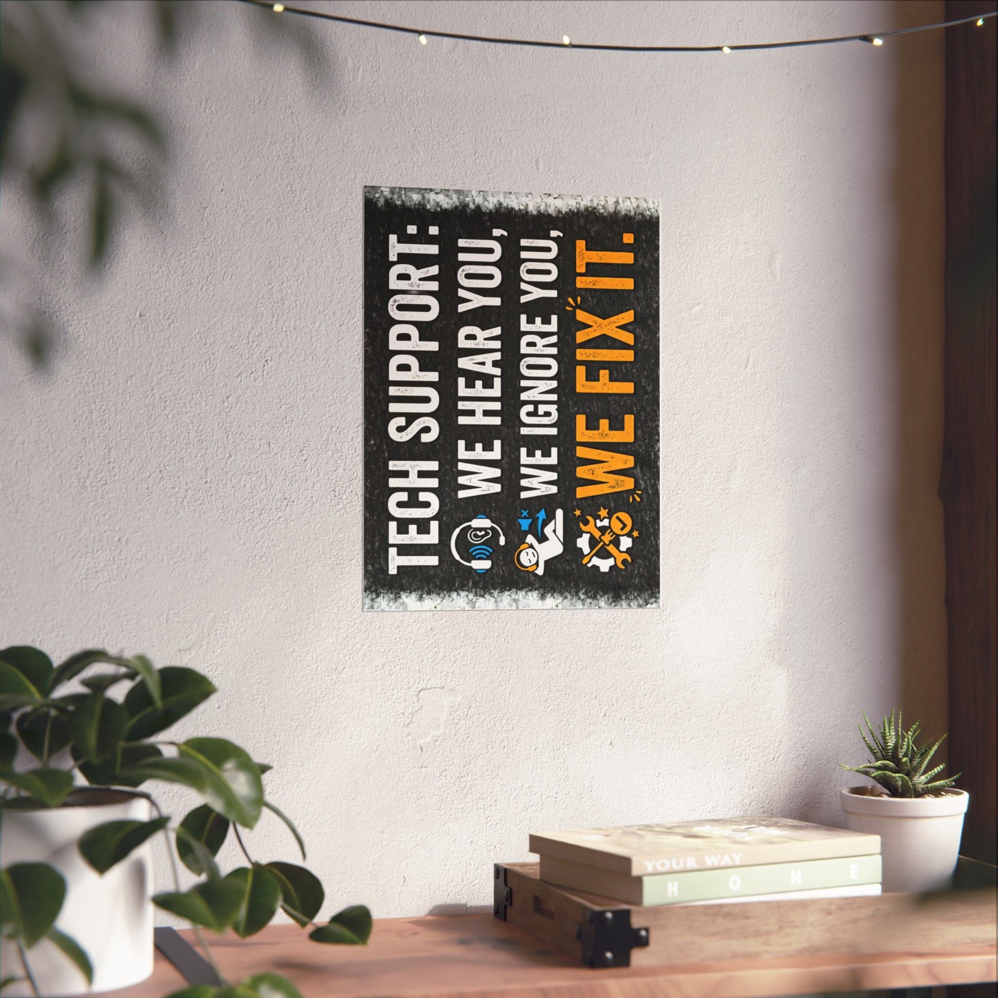 "Tech Support: We Hear You, We Ignore You, We Fix It" Tech Humor Funny IT Matte Vertical Posters
