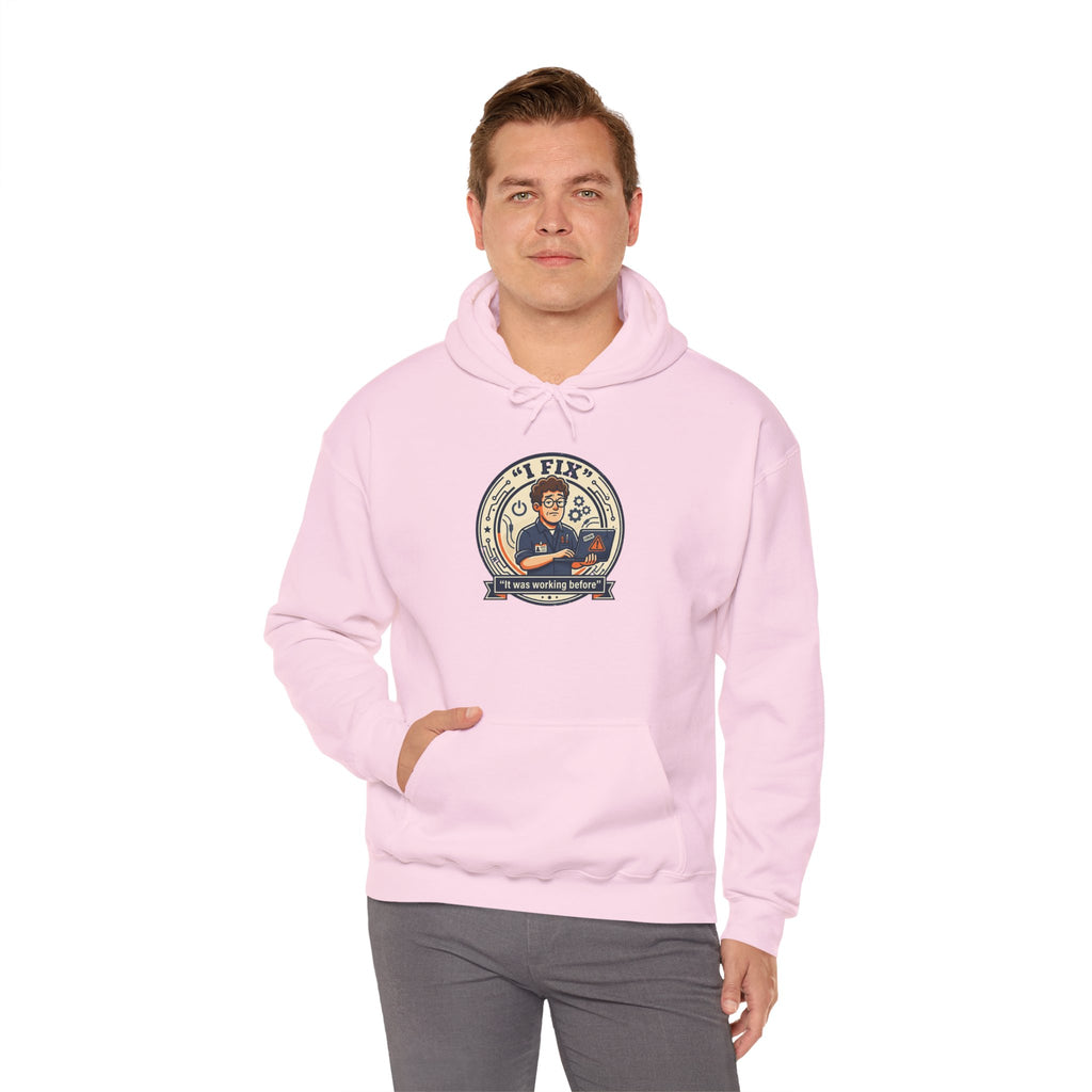 Tech Humor Hoodie - "I Fix: It Worked Before" IT Humor Pullover