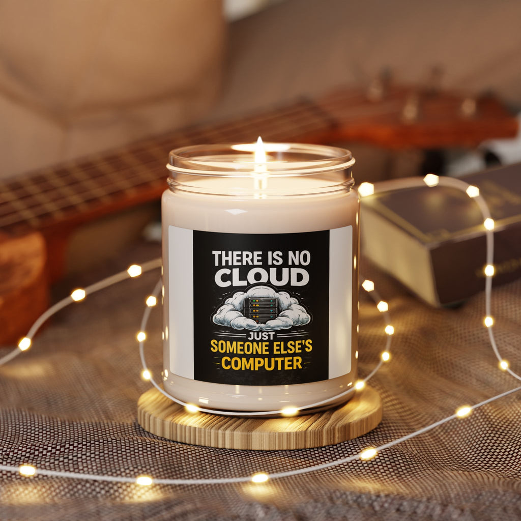 "There Is No Cloud Just Someone Else's Computer" Tech Gift 9oz Scented Soy Candle