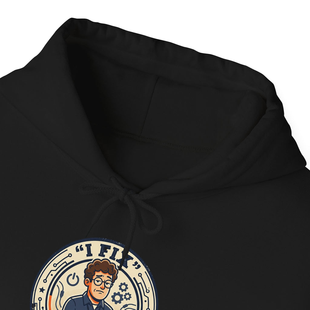 Tech Humor Hoodie - "I Fix: It Worked Before" IT Humor Pullover