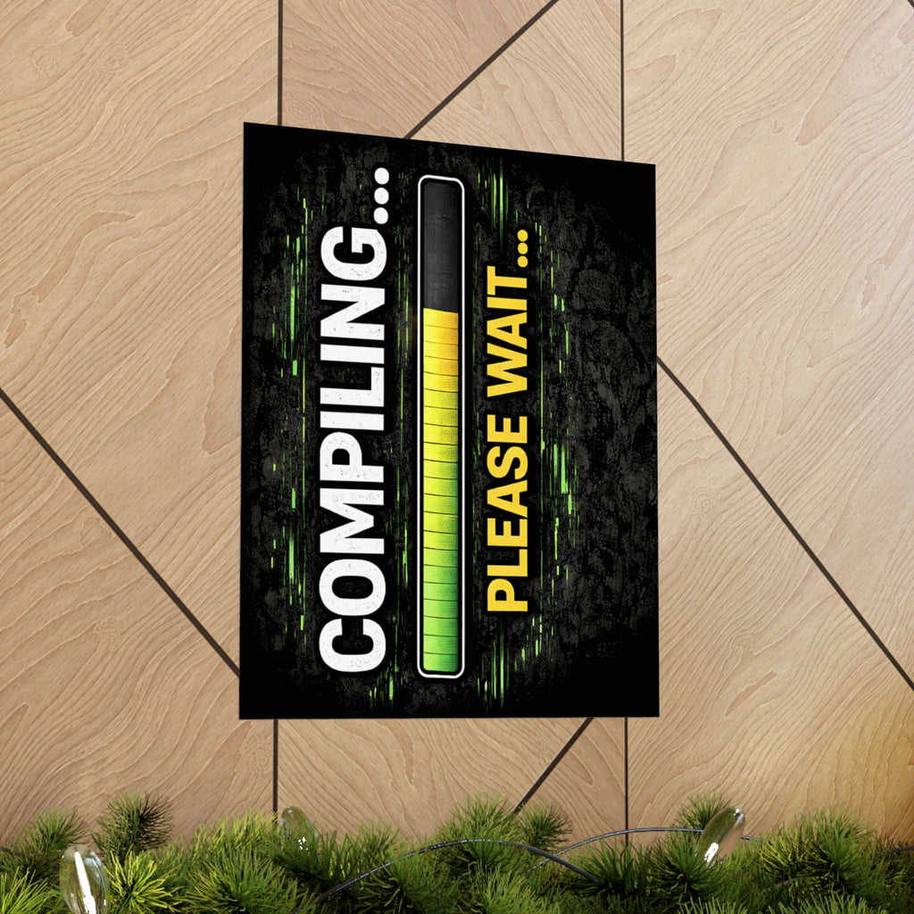 "Compiling... Please Wait" Tech Geek Humor Funny IT Matte Vertical Posters