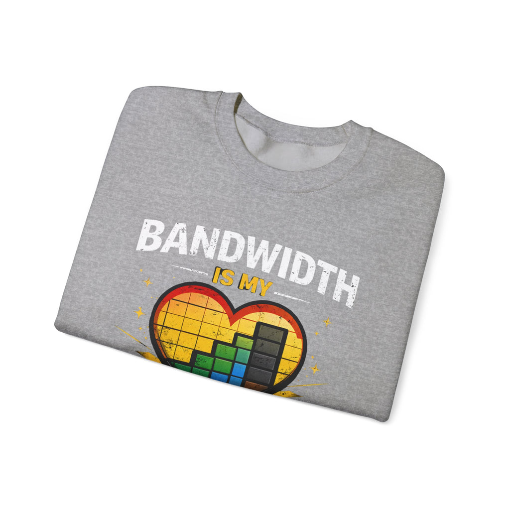 "Bandwidth Is My Love Language" Graphic Crewneck Sweatshirt