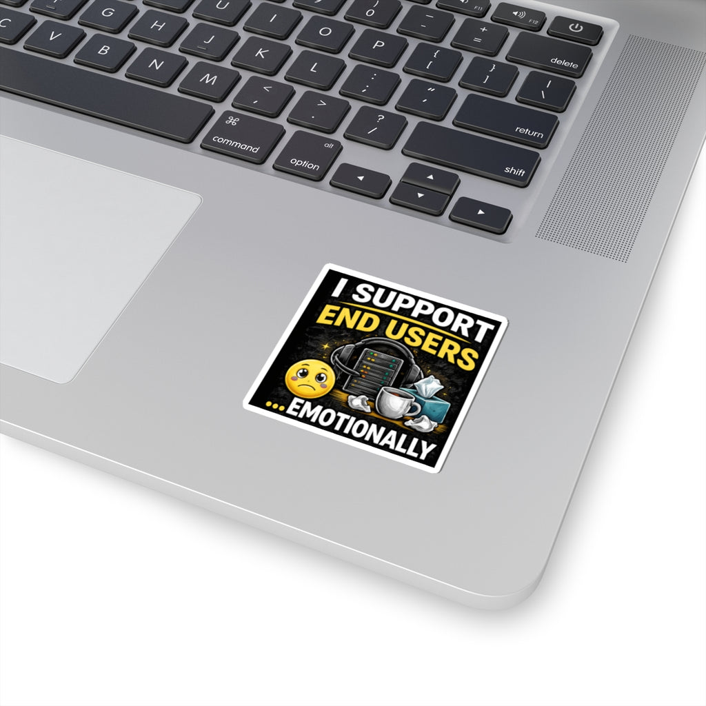 "IT Support End Users... Emotionally" Tech Humor Funny IT Kiss-Cut Stickers IT Humor
