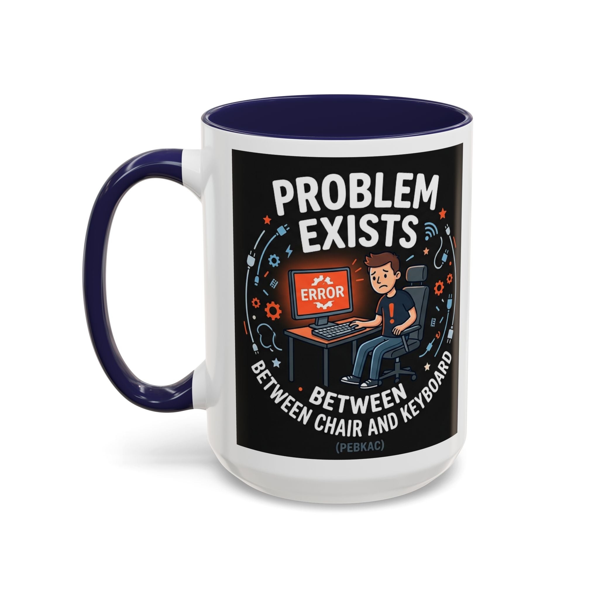 "Problem Exists Between Chair & Keyboard" IT Humor Accent Coffee Mug (11, 15oz)