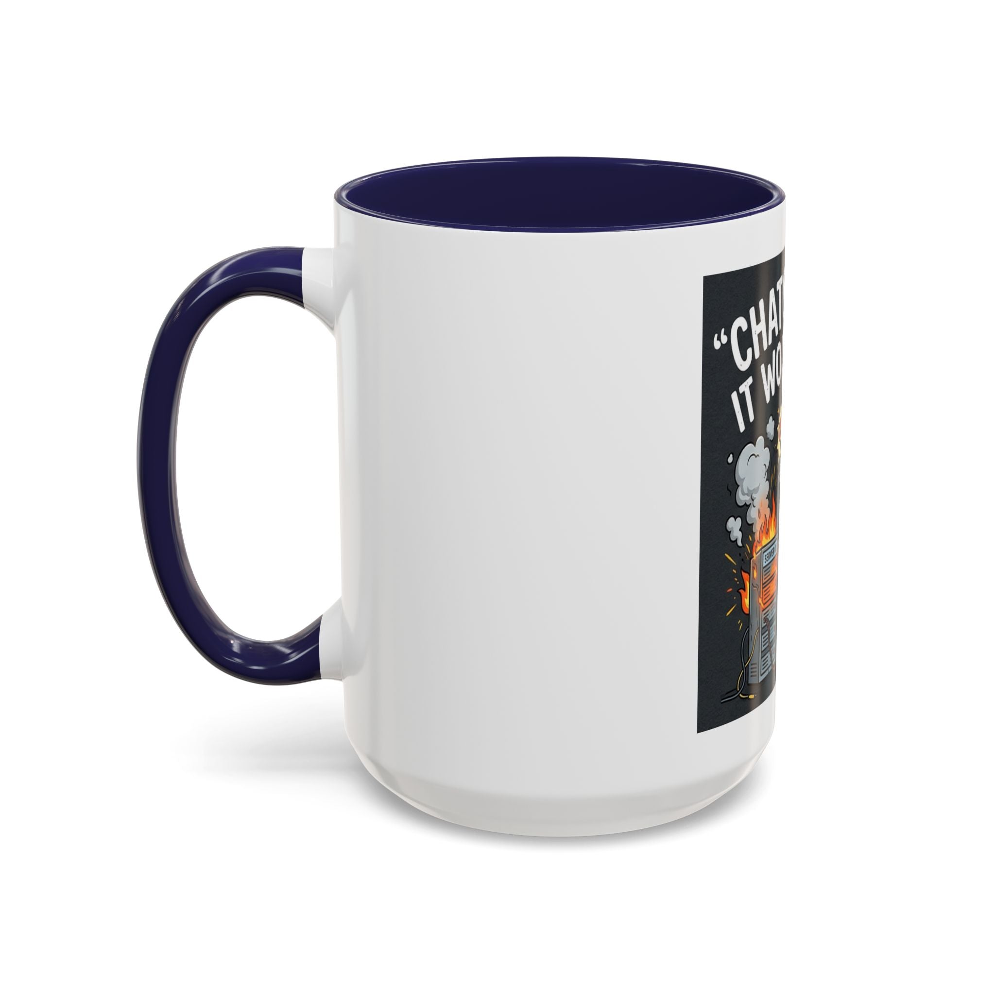"CHatGBT Said It Would Work" Funny IT Tech Humor AI Fail Ceramic Mug