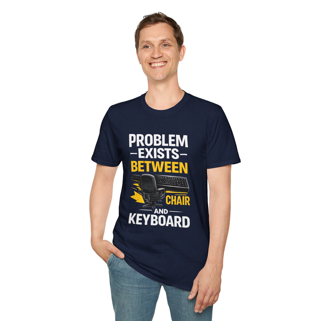 "Problem Exists Between Chair and Keyboard" Tech Humor T-Shirt — Funny Gamer/IT Tee