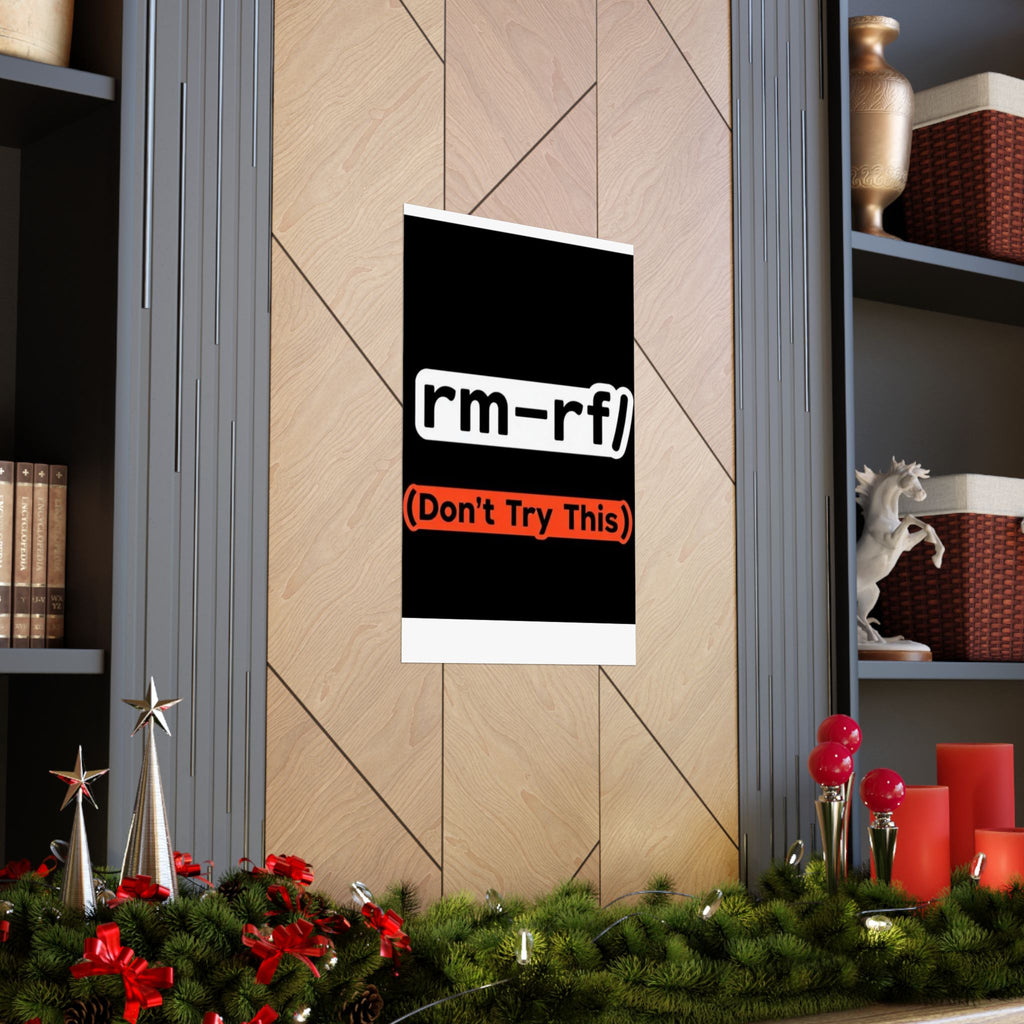 "rm -rf/ (Don't Try This)" Funny IT Tech Humor Matte Vertical Posters