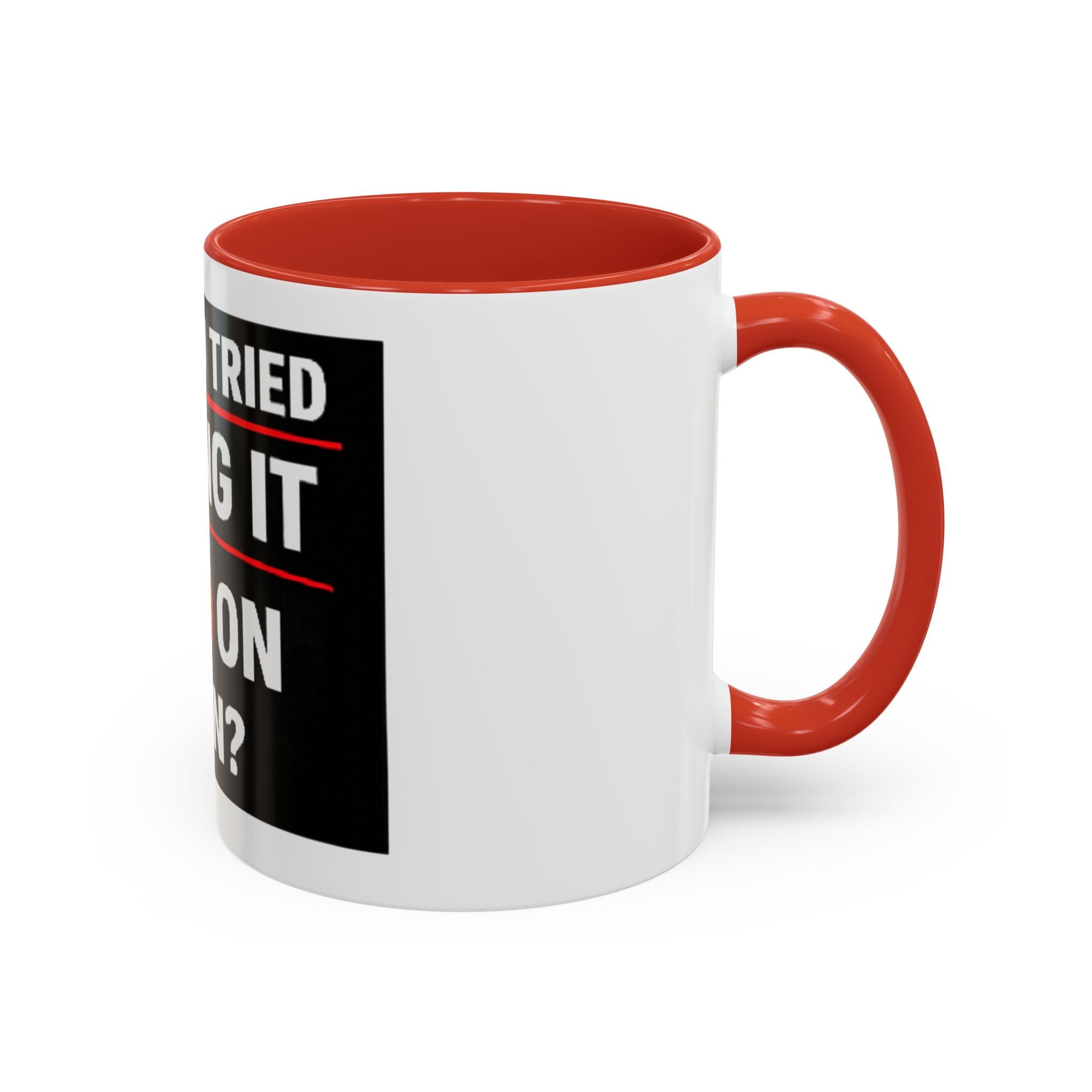 "Have You Tried Turning It Off On Again?" Accent Coffee Mug — Funny IT Tech Gift (11/15oz)