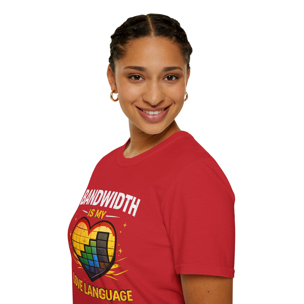 "Bandwidth Is My Love Language" Funny IT Tech Humor T-Shirt