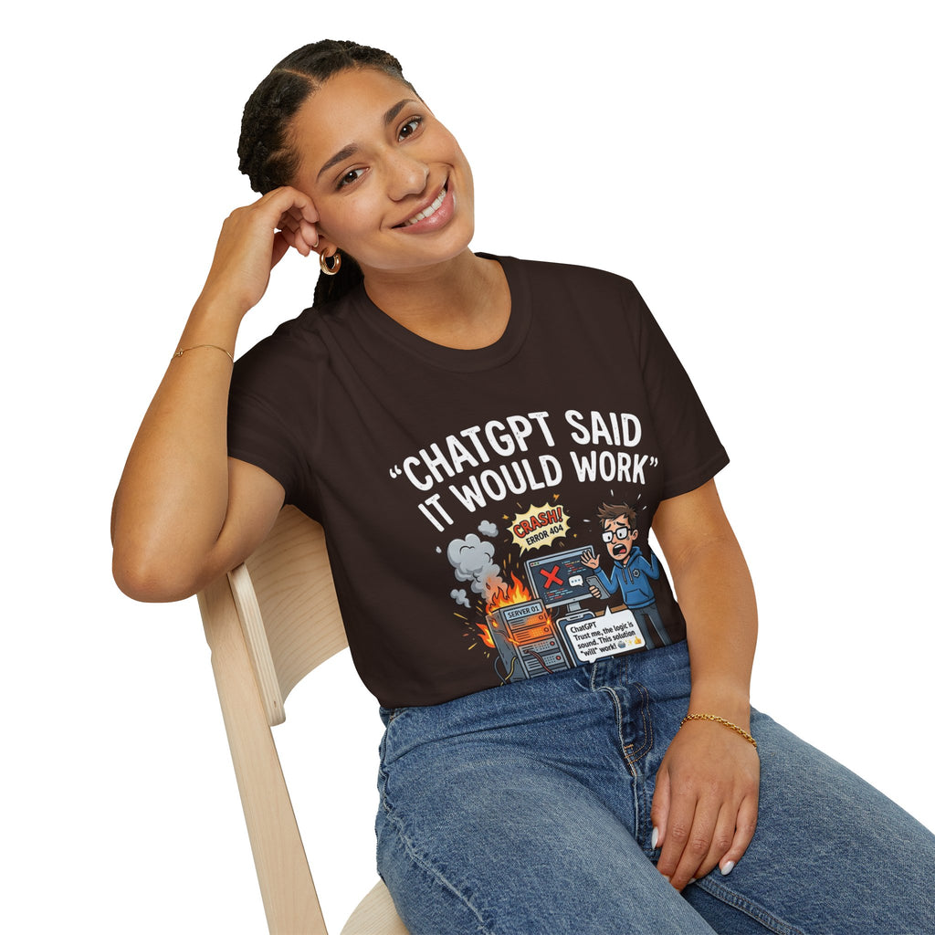 "ChatGPT Said It Would Work" Funny IT T-Shirt — Programmer Tech Humor AI Fail Tee