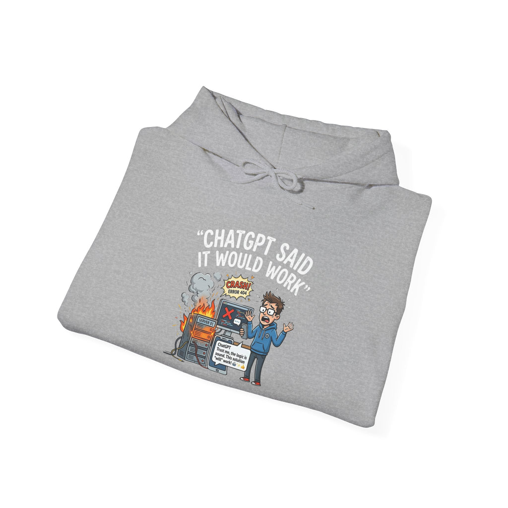 “ChatGPT Said It Would Work” Funny AI Fail Hoodie