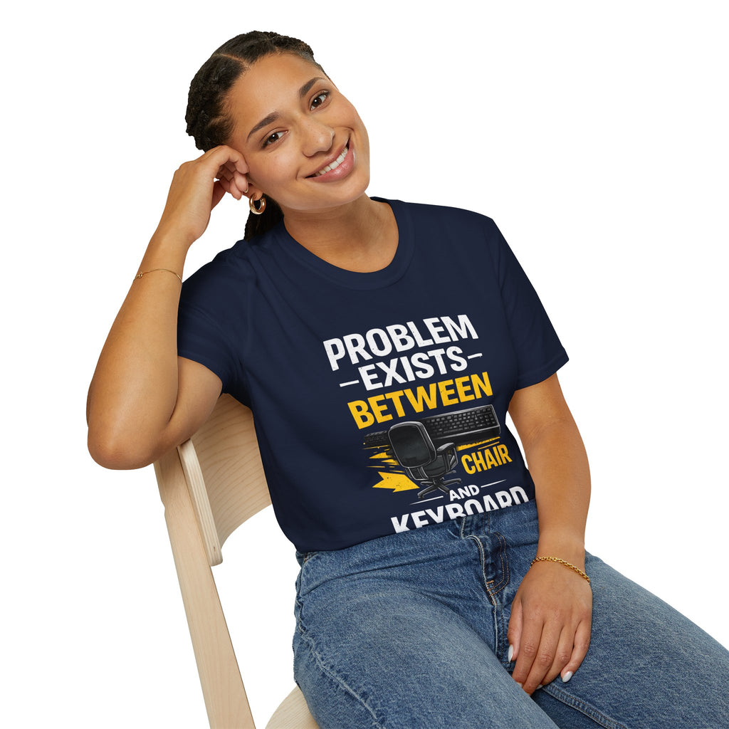 "Problem Exists Between Chair and Keyboard" Tech Humor T-Shirt — Funny Gamer/IT Tee