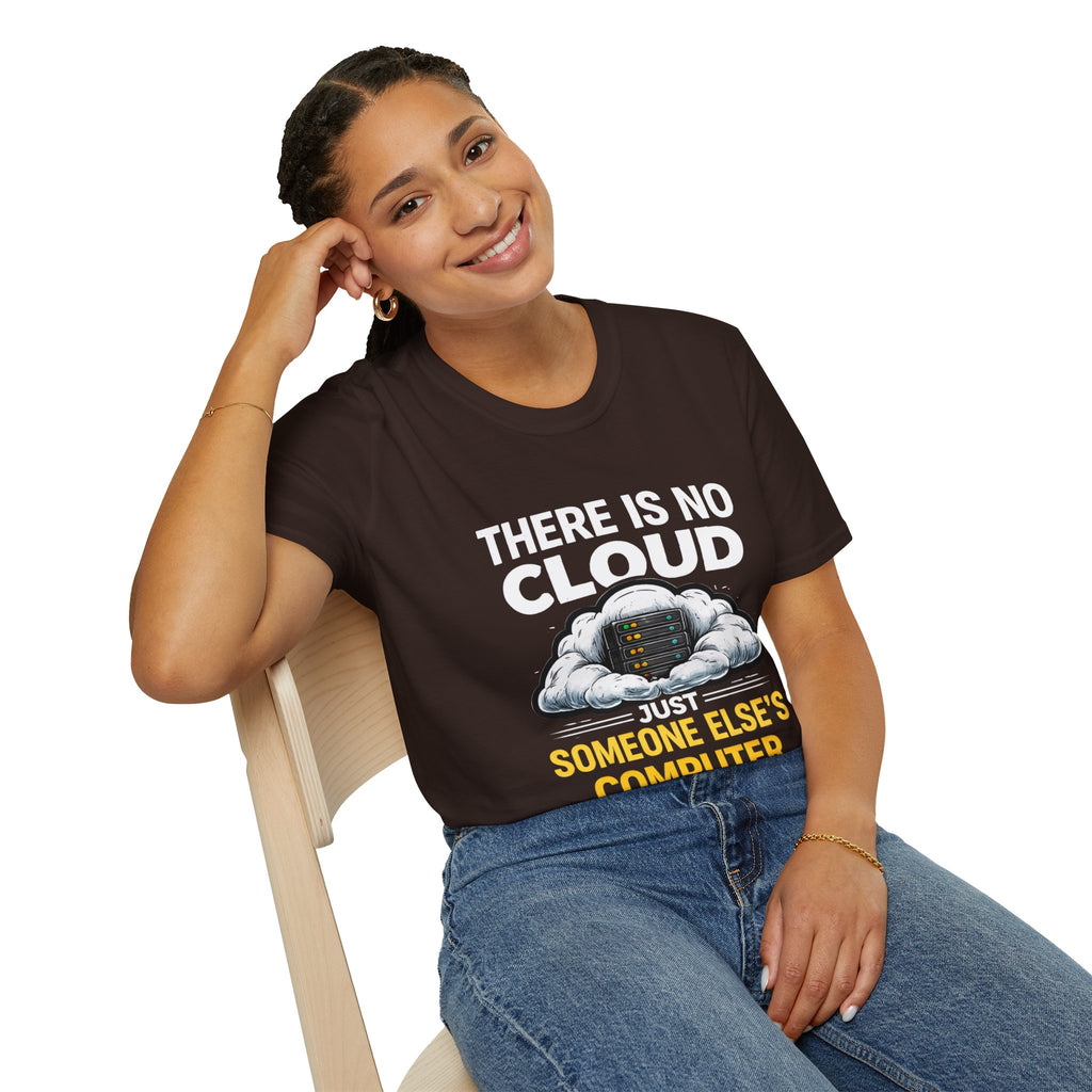 "There Is No Cloud, Just Someone Else's Computer" Funny IT Tech Humor T-Shirt