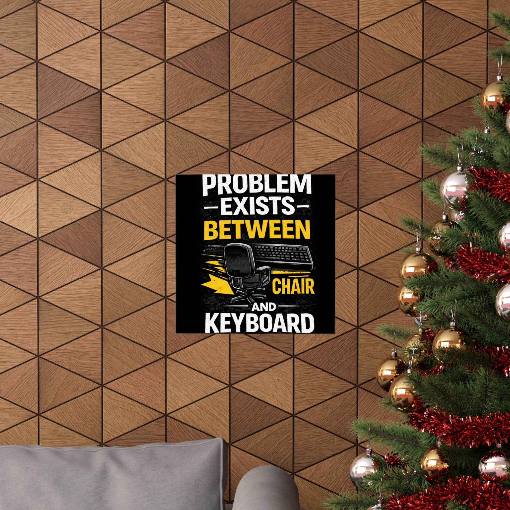 "Problem Exists Between Chair and Keyboard" Tech Humor Matte Poster — Funny IT Desk Office Wall Art