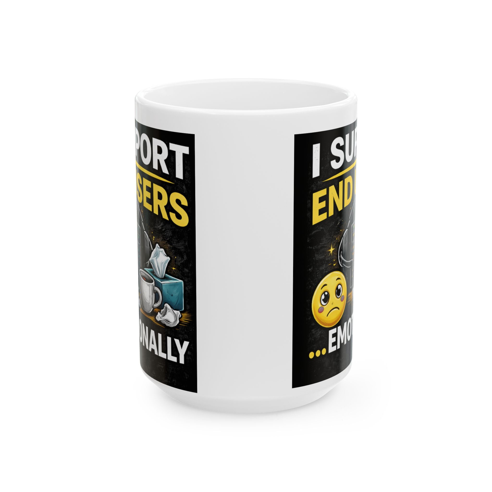 "I Support End Users... Emotionally" Geek Humor Ceramic Mug, (11oz, 15oz)