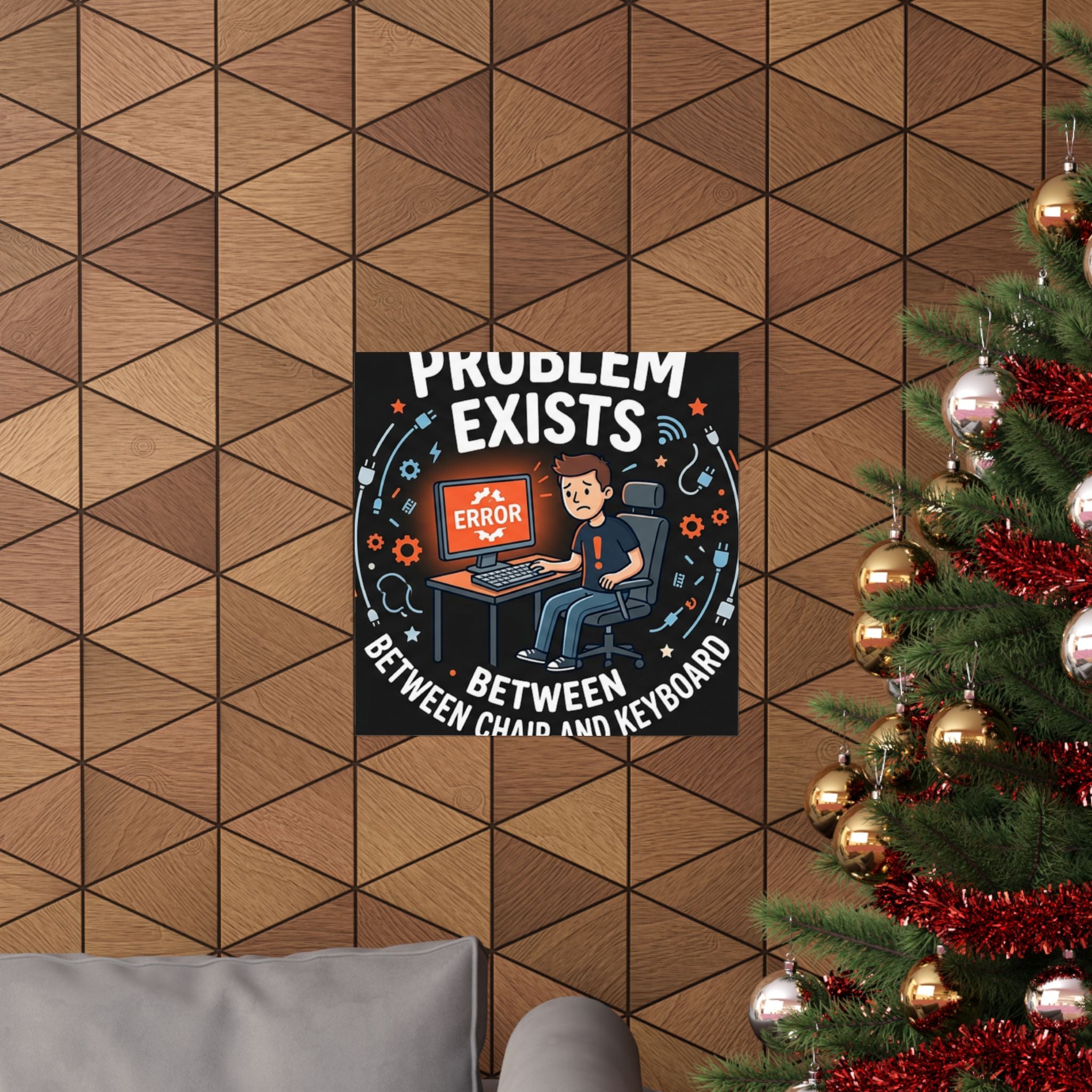 "Problem Exists Between Chair & Keyboard" Tech Humor Funny IT Matte Vertical Posters