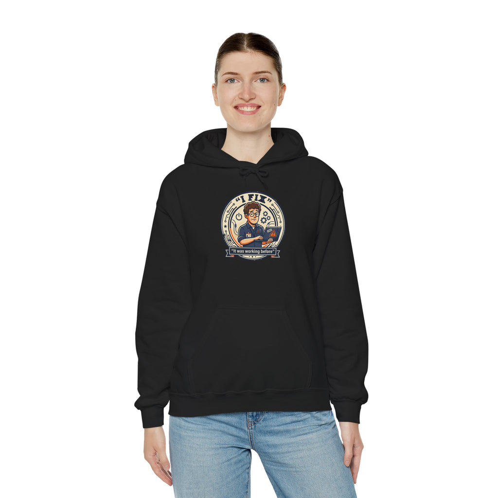 Tech Humor Hoodie - "I Fix: It Worked Before" IT Humor Pullover