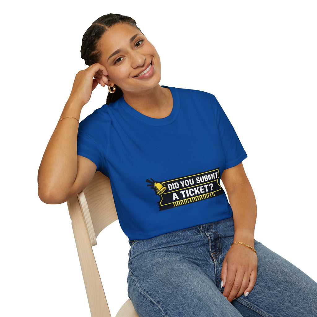 "Did You Submit a Ticket?" Funny IT T-Shirt - IT Support Helpdesk Tech Humor Tee
