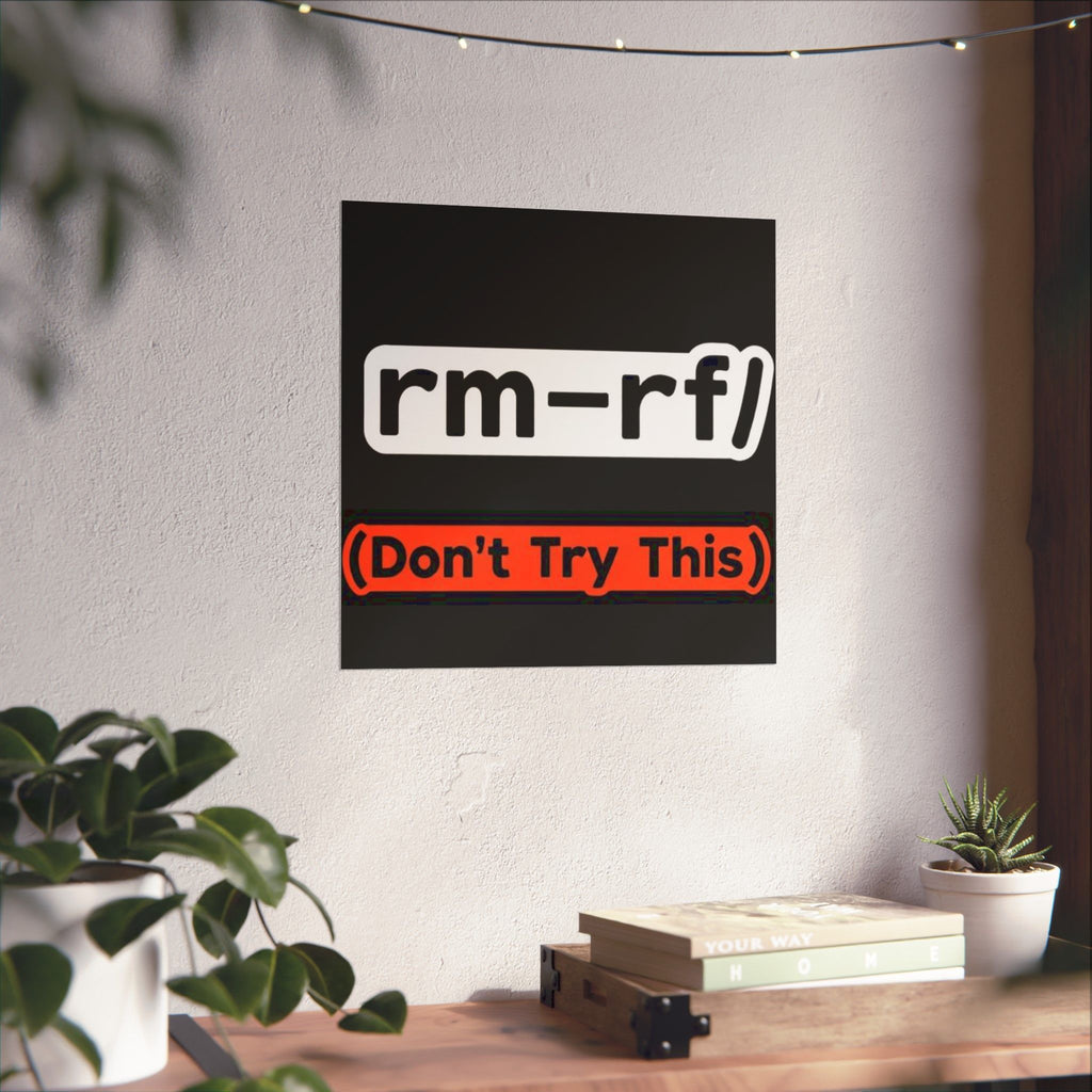 "rm -rf/ (Don't Try This)" Funny IT Tech Humor Matte Vertical Posters