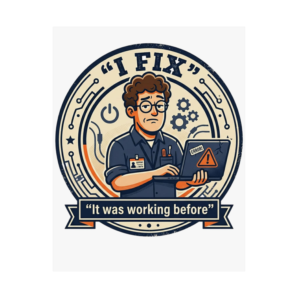 "I Fix: It Worked Before" Tech Humor Funny IT Matte Vertical Posters