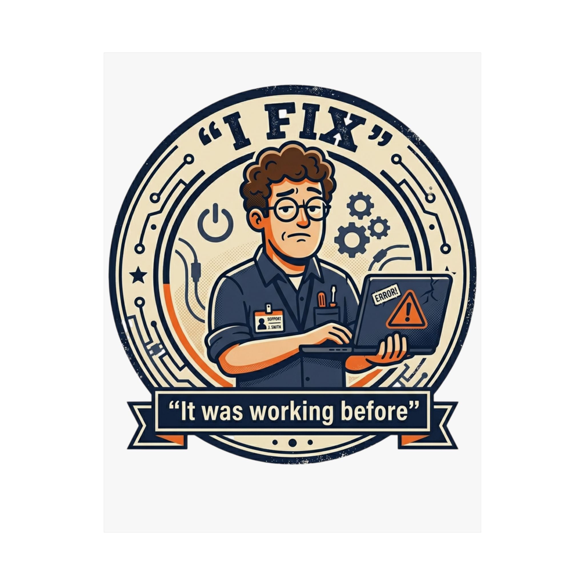 "I Fix: It Worked Before" Tech Humor Funny IT Matte Vertical Posters