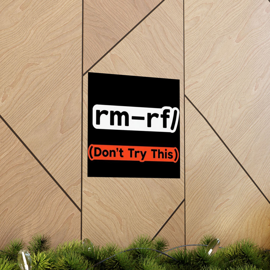 "rm -rf/ (Don't Try This)" Funny IT Tech Humor Matte Vertical Posters